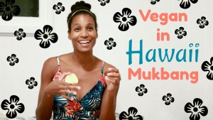 Vegan Hawaii Muckbang
